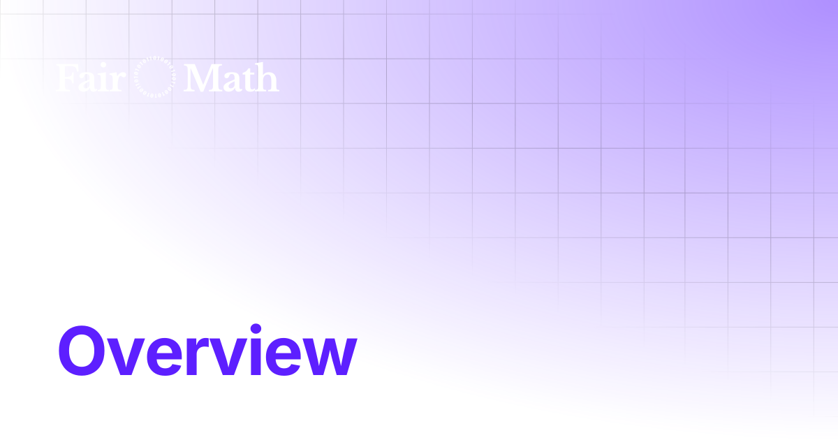 Overview | Fair Math Docs